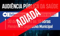 Câmara Informa: Adiamento da Audiência Pública de Saúde