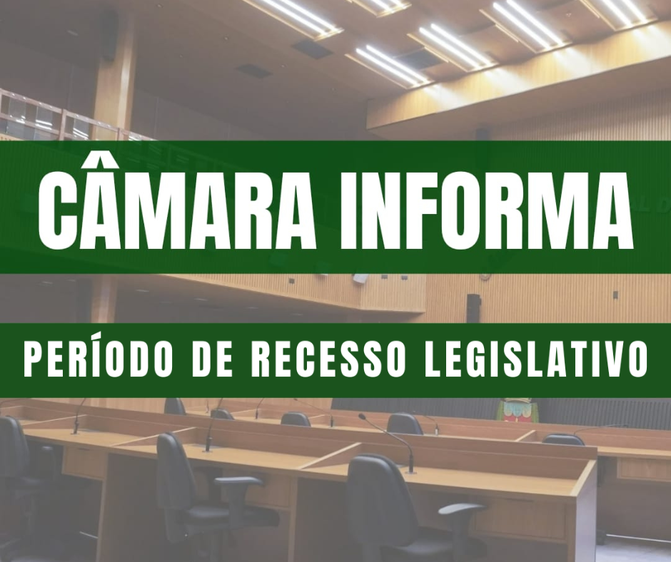 CÂMARA INFORMA: Recesso Parlamentar