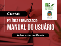 “Política e Democracia: Manual do Usuário” é tema de curso da ELD