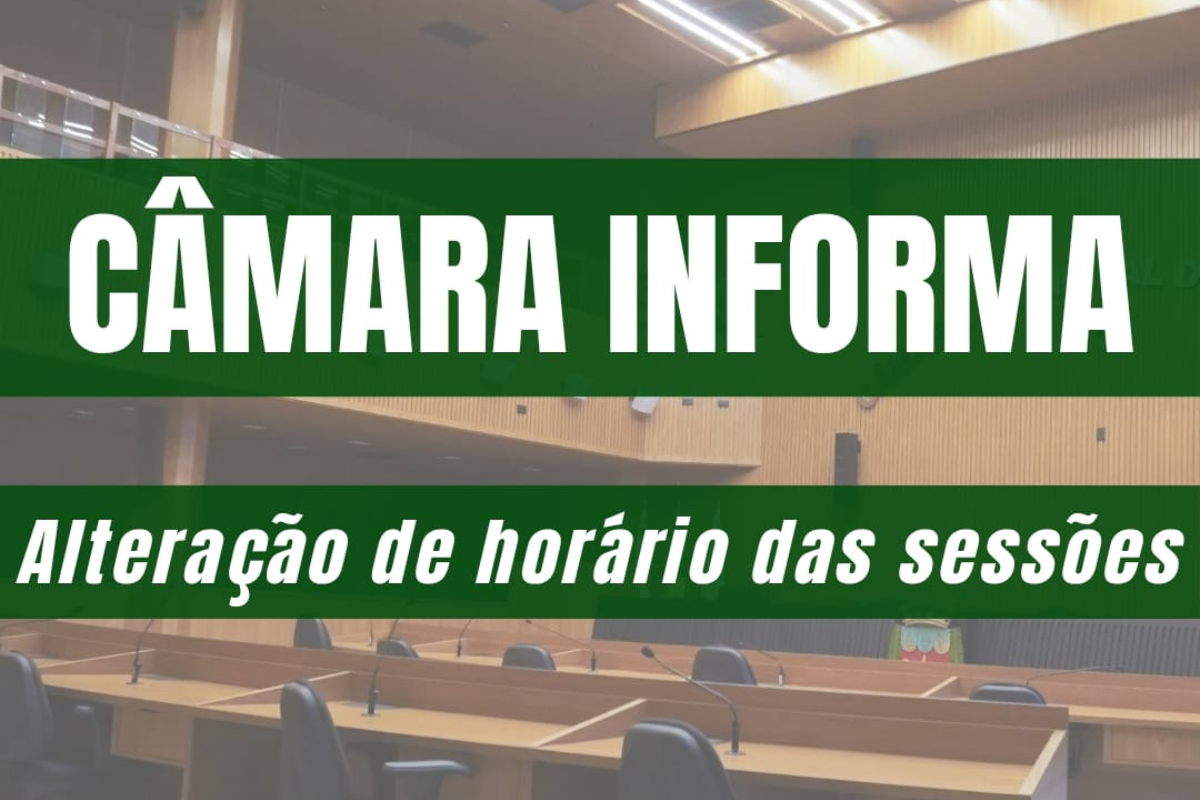 Sessões ordinárias da Câmara terão início em novo horário 